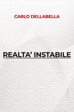 CarloDellabella- Realtà instabile- copertina