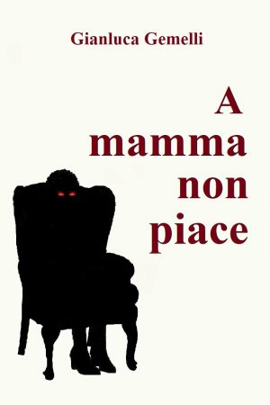 Gianluca Gemelli- A mamma non piace- copertina
